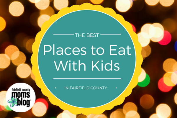 Kid Friendly Restaurants in Fairfield County